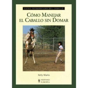 LIBRO: GUÍA F. CÓMO MANEJAR EL CABALLO SIN DOMAR