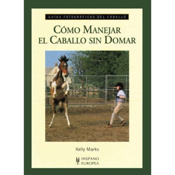 LIBRO: GUÍA F. CÓMO MANEJAR EL CABALLO SIN DOMAR
