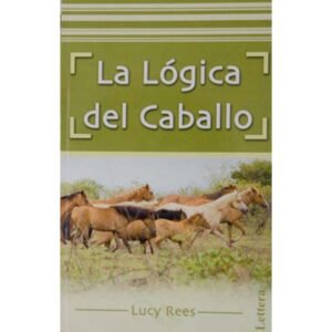 LIBRO: LA LÓGICA DEL CABALLO (LUCY REES)
