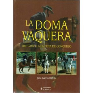 LIBRO: LA DOMA VAQUERA. DEL CAMPO A LA PISTA (J. GARCÍA)