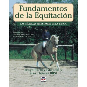 LIBRO FUNDAMENTOS DE LA EQUITACIÓN, LAS TÉCNICAS PRINCIPALES DE LA HÍPICA
