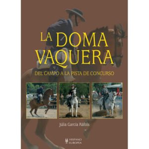 LIBRO LA DOMA VAQUERA DEL CAMPO A LA PISTA DE CONCURSO