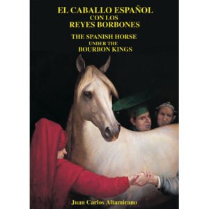 LIBRO EL CABALLO ESPAÑOL CON LOS REYES BORBONES