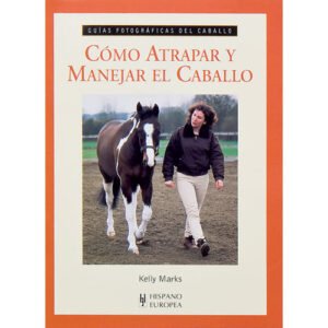 LIBRO CÓMO ATRAPAR Y MANEJAR EL CABALLO