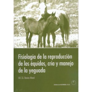 LIBRO FISIOLOGÍA DE LA REPRODUCCIÓN DE LOS ÉQUIDOS, CRÍA Y MANEJO DE LA YEGUADA