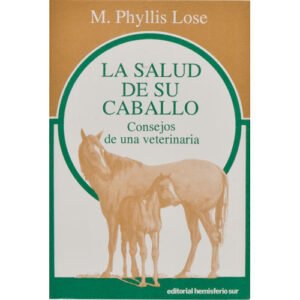 LIBRO LA SALUD DE SU CABALLO CONSEJOS DE UNA VETERINARIA
