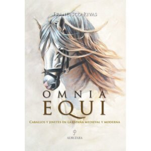 LIBRO OMNIA EQUI CABALLOS Y JINETES EN LA ESPAÑA MEDIEVAL Y MODERNA