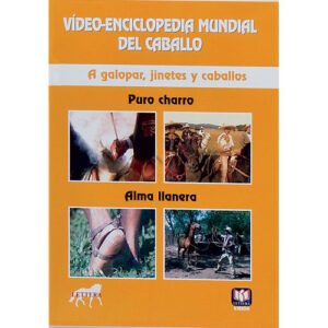DVD VÍDEO-ENCICLOPEDIA MUNDIAL DEL CABALLO. A GALOPAR, JINETES Y CABALLOS. PURO CHARRO. ALMA LLANERA