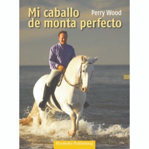 LIBRO MI CABALLO DE MONTA PERFECTO - Perry Wood